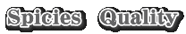 Spicies�@Quality
